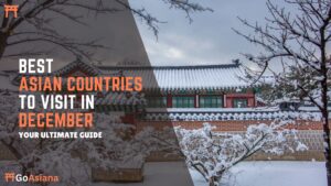 Read more about the article Best Asian Countries to Visit in December: Your Ultimate Guide