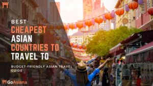 Read more about the article What Are the Cheapest Asian Countries to Travel To? A Comprehensive Guide for Budget Travelers